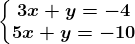 \left\\beginmatrix 3x+y=-4\\ 5x+y=-10 \endmatrix\right.